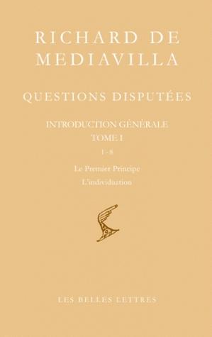 Questions disputées. Introduction générale Tome I Questions 1-8 : le Premier Principe. L'individu...