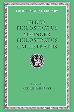 Philostratus the Elder, Imagines - Philostratus the Younger, Imagines - Callistratus, Descriptions