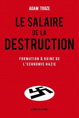 Le salaire de la destruction. Formation et ruine de l'économie nazie