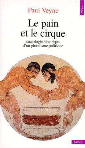 LE PAIN ET LE CIRQUE. SOCIOLOGIE HISTORIQUE D'UN PLURALISME POLITIQUE