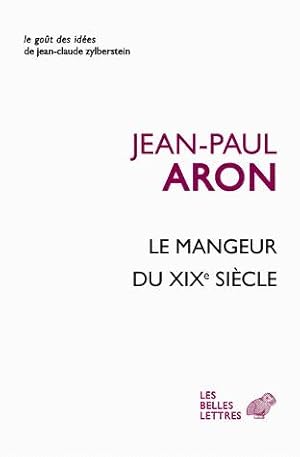 Le Mangeur du XIXe siècle. Une folie bourgeoise: la nourriture.