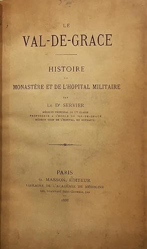 Le Val-de-Grâce : histoire du monastère et de l'hôpital militaire.
