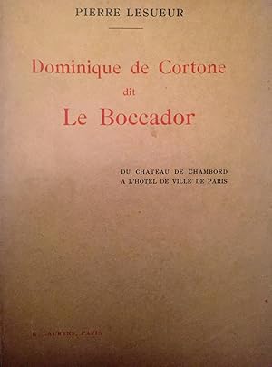 Dominique De Cortone dit Le Boccador. Du Château de Chambord à l'Hôtel De Ville à Paris.