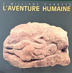 5 millions d'années - L'Aventure Humaine. Palais des Beaux-Arts de Bruxelles, 14 Septembre - 30 D...