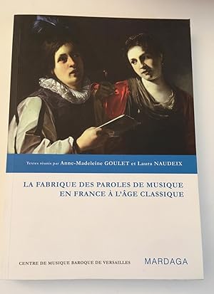 La fabrique des paroles de musique en France à l'âge classique.