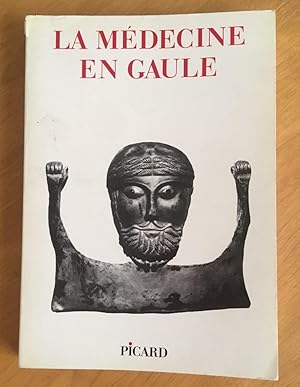 La Médecine en Gaule. Villes d'eaux, sanctuaires des eaux.