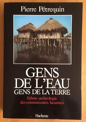 Gens de l'eau, gens de la terre. Ethno-archéologie des communautés lacustres.