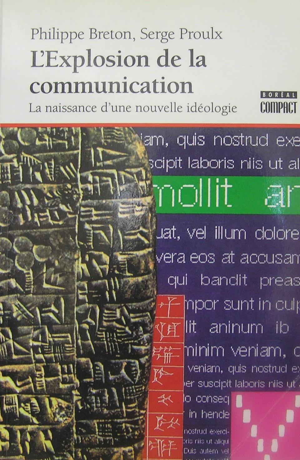 L'Explosion de la communication - La naissance d'une nouvelle idéologie - Breton, Philippe; Proulx, Serge