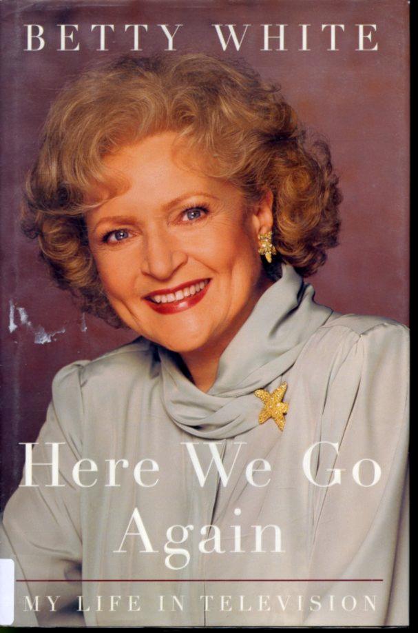 Here We Go Again : My Life in Television - Betty White