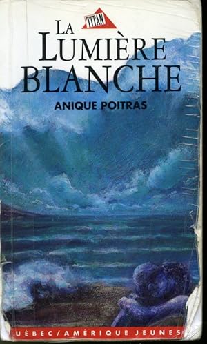 la lumiere blanche anique poitras