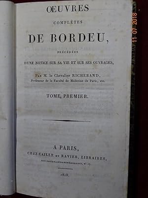 Oeuvres Complètes de Bordeu, précédées d'une Notice sur sa vie et ses ouvrages, par M. le Chevali...