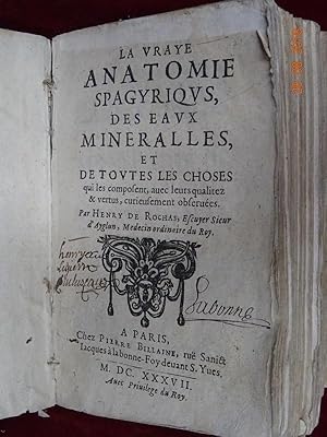 La Vraye Anatomie Spagyrique, des Eaux Mineralles, et de toutes les Choses qui les Composent, ave...