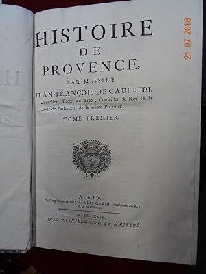 Histoire de Provence, par Messire Jean-François de Gaufridi, Chevalier, Baron de Trets, Conseille...
