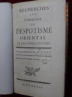 Recherches sur l'Origine du Despotisme Oriental et des Superstitions. Ouvrage posthume de Mr. B. ...