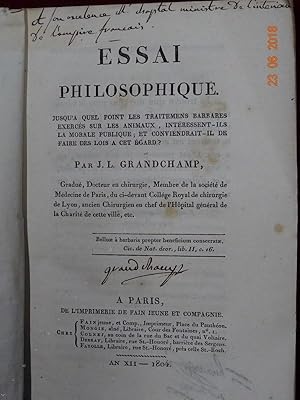 Essai Philosophique. Jusqu'à quel point les Traitements Barbares exercés sur les Animaux, intéres...