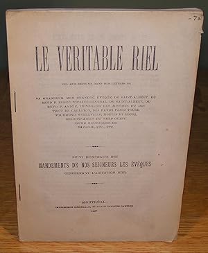 LE VÉRITABLE LOUIS RIEL tel que dépeint dans les lettres de ¿ suivi d¿extraits des Mandements de ...