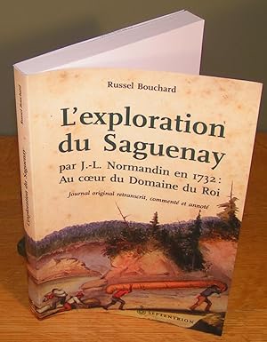 L¿EXPLORATION DU SAGUENAY par J.-L. Normandin en 1732 : au c¿ur du domaine du roi (journal origin...