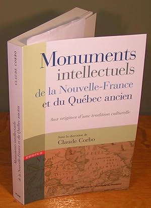 MONUMENTS INTELLECTUELS DE LA NOUVELLE-FRANCE ET DU QUÉBEC ANCIEN