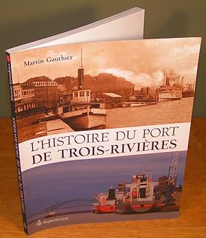 L¿HISTOIRE DU PORT DE TROIS-RIVIÈRES