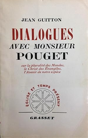 Dialogues avec Monsieur Pouget sur la pluralité des Mondes, le Christ des Evangiles, l'Avenir de ...