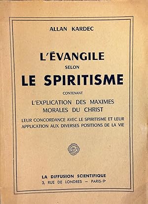 L'Evangile selon le spiritisme contenant l'explication des maximes morales du Christ