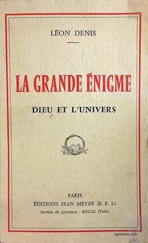 La grande énigme : Dieu et l'univers