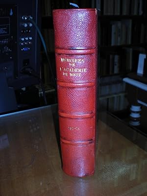 Mémoires De L'académie De Metz (Lettres, Sciences, Arts et agriculture) LVIe Année 1874-1875 (3e ...