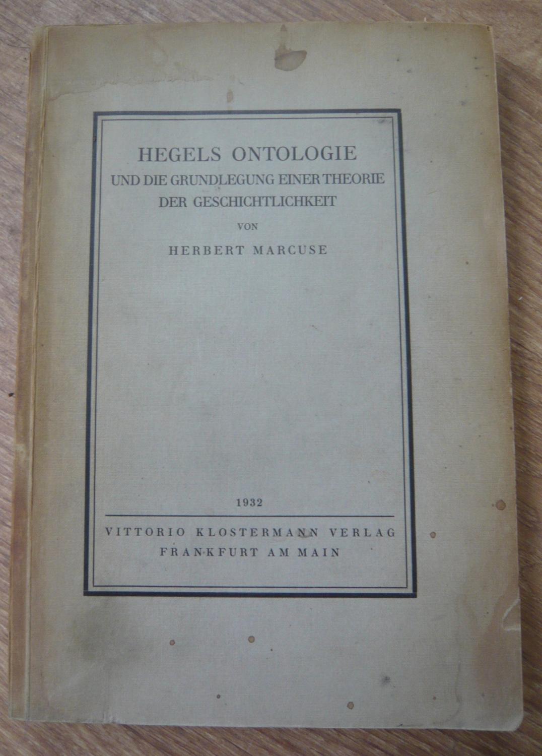 Hegels Ontologie und die Grundlegung einer Theorie der Geschichtlichkeit von Herbert Marcuse - Herbert Marcuse