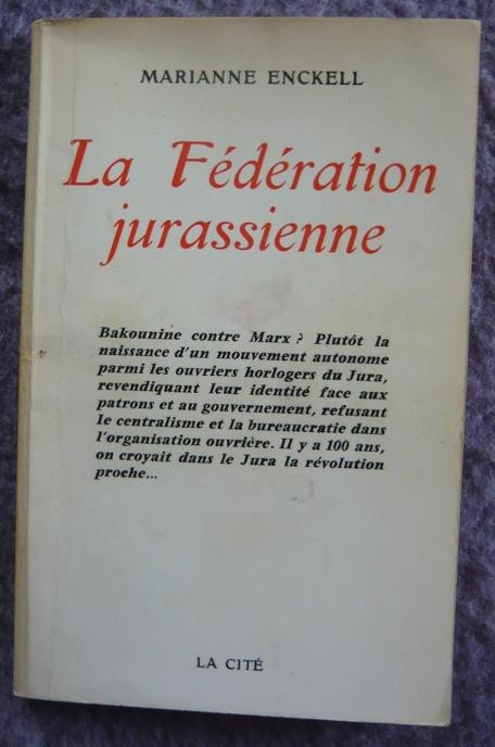 La Fédération Jurassienne. Les origines de l'anarchisme en Suisse.