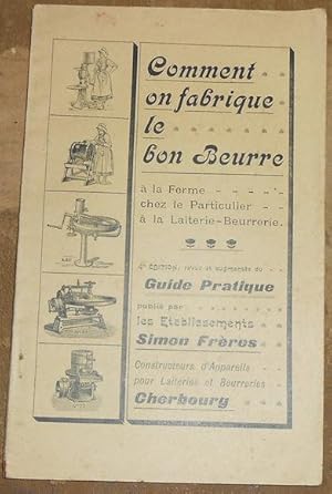 Comment on fabrique le bon Beurre à la Ferme, chez le Particulier, à la Laiterie-Beurrerie