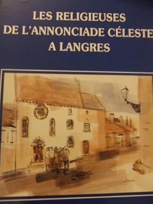 LES RELIGIEUSES DE LANNONCIADE CELESTE A LANGRES (1623-1984)