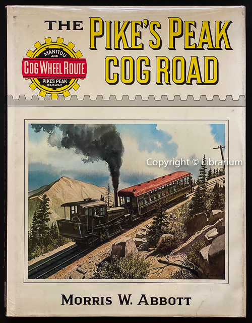 Pike's Peak Cog Road. (Cog Wheel Route. Manitou & Pike's Peak Railway) - Abbott, Morris W.