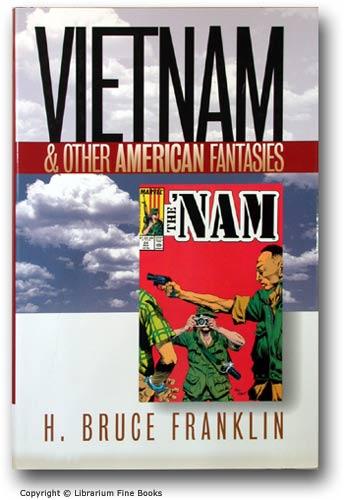 Vietnam and Other American Fantasies. - Franklin, Bruce H.