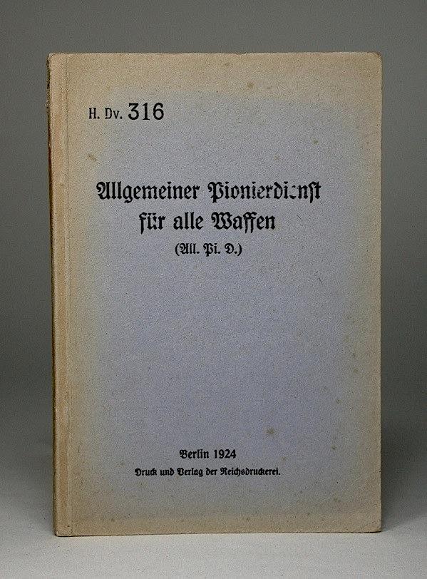 Allgemeiner Pionierdienst für alle Waffen. (All. Pi. D.). H.Dv. 316.