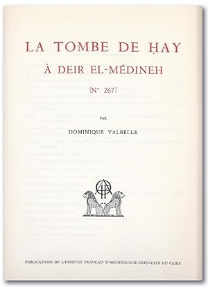 La tombe de Hay à Deir el-Médineh [Nº 267]. (Mémoires de l'Institut français d'Archéologie orient...