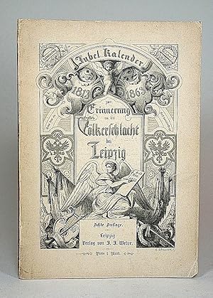 Jubel-Kalender zur Erinnerung an die Völkerschlacht bei Leipzig vom 16.-19. Oktober a.d. 1813. Mi...