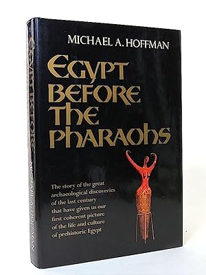 Egypt Before the Pharaohs: The Prehistoric Foundations of Egyptian Civilization. The Story of the...