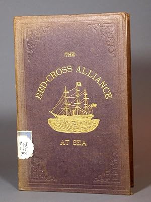 The Red-Cross Alliance at Sea. Crowned by the Central-Committee of the Prussian Society of the Re...