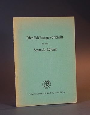 Dienstkleidungsvorschrift für den Staatsforstdienst. Vom 22. April 1938 (DKV). Neudruck 1942.