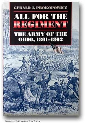 All for the Regiment: The Army of the Ohio, 1861-1862.