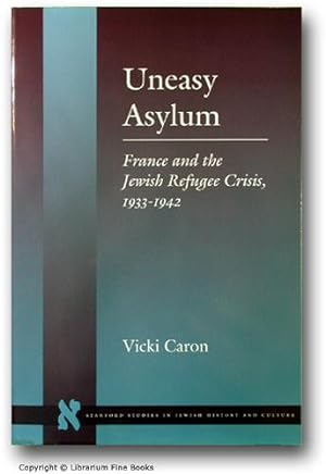 Uneasy Asylum: France and the Jewish Refugee Crisis, 1933-1942.