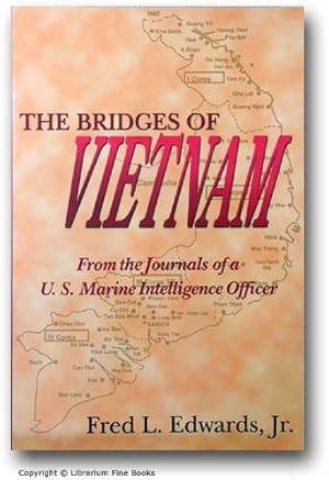 The Bridges of Vietnam: From the Journals of a U.S. Marine Intelligence Officer.