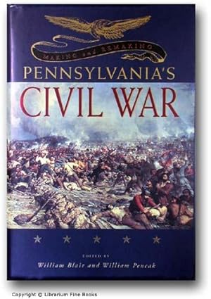 Making and Remaking Pennsylvania's Civil War.