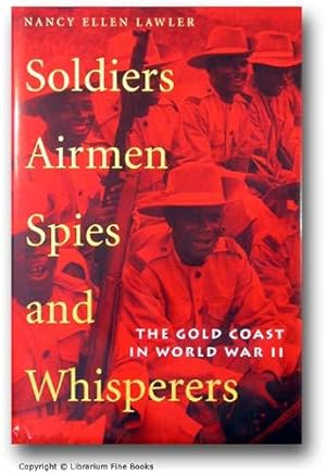 Soldiers, Airmen, Spies, and Whisperers: The Gold Coast in World War II.