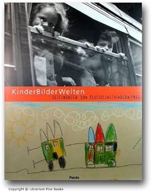 Kinder Bilder Welten: Zeichnungen von Flüchtlingskindern 1945.