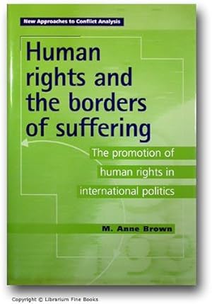 Human Rights and the Borders of Suffering: The Promotion of Human Rights in International Politics.