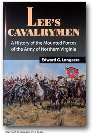 Lee's Cavalrymen: A History of the Mounted Forces of the Army of Northern Virginia, 1861-1865.