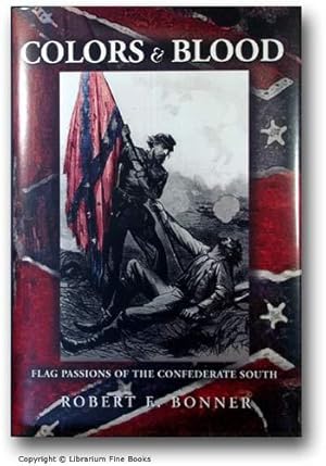 Colors and Blood: Flag Passions of the Confederate South.