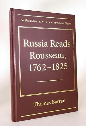 Russia Reads Rousseau, 1762-1825.