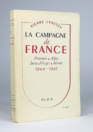 La Campagne de France 1944-1945: Provence, Alpes, Jura, Vosges, Alsace.